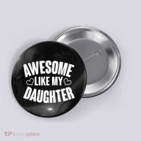 Awesome Like My Daughter Proud Parents Button thumb 0