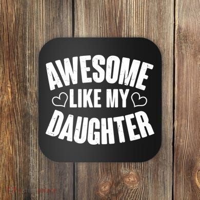 Awesome Like My Daughter Proud Parents Coaster