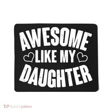 Awesome Like My Daughter Proud Parents Mousepad