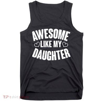 Awesome Like My Daughter Proud Parents Tank Top