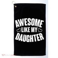 Awesome Like My Daughter Proud Parents Golf Towel thumb 0