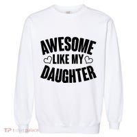 Awesome Like My Daughter Proud Parents Garment-Dyed Sweatshirt thumb 0