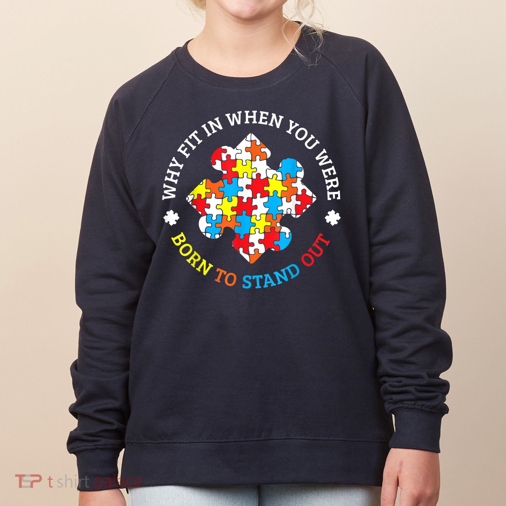 Autism Why Fit In When You Were Born To Stand Out Women's Sweatshirt