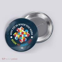Autism Why Fit In When You Were Born To Stand Out Button thumb 0