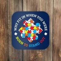 Autism Why Fit In When You Were Born To Stand Out Coaster thumb 0