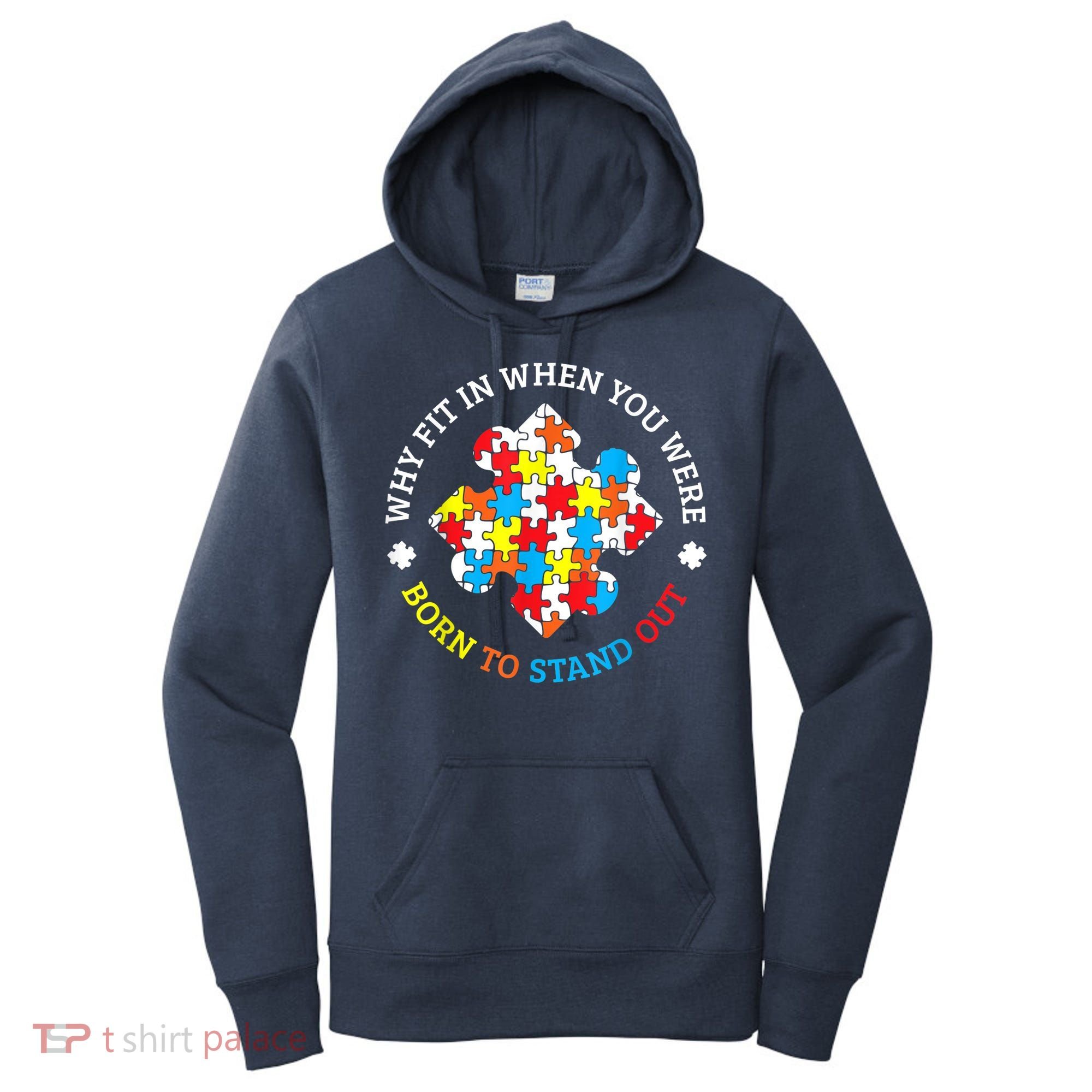 Autism Why Fit In When You Were Born To Stand Out Women's Hoodie