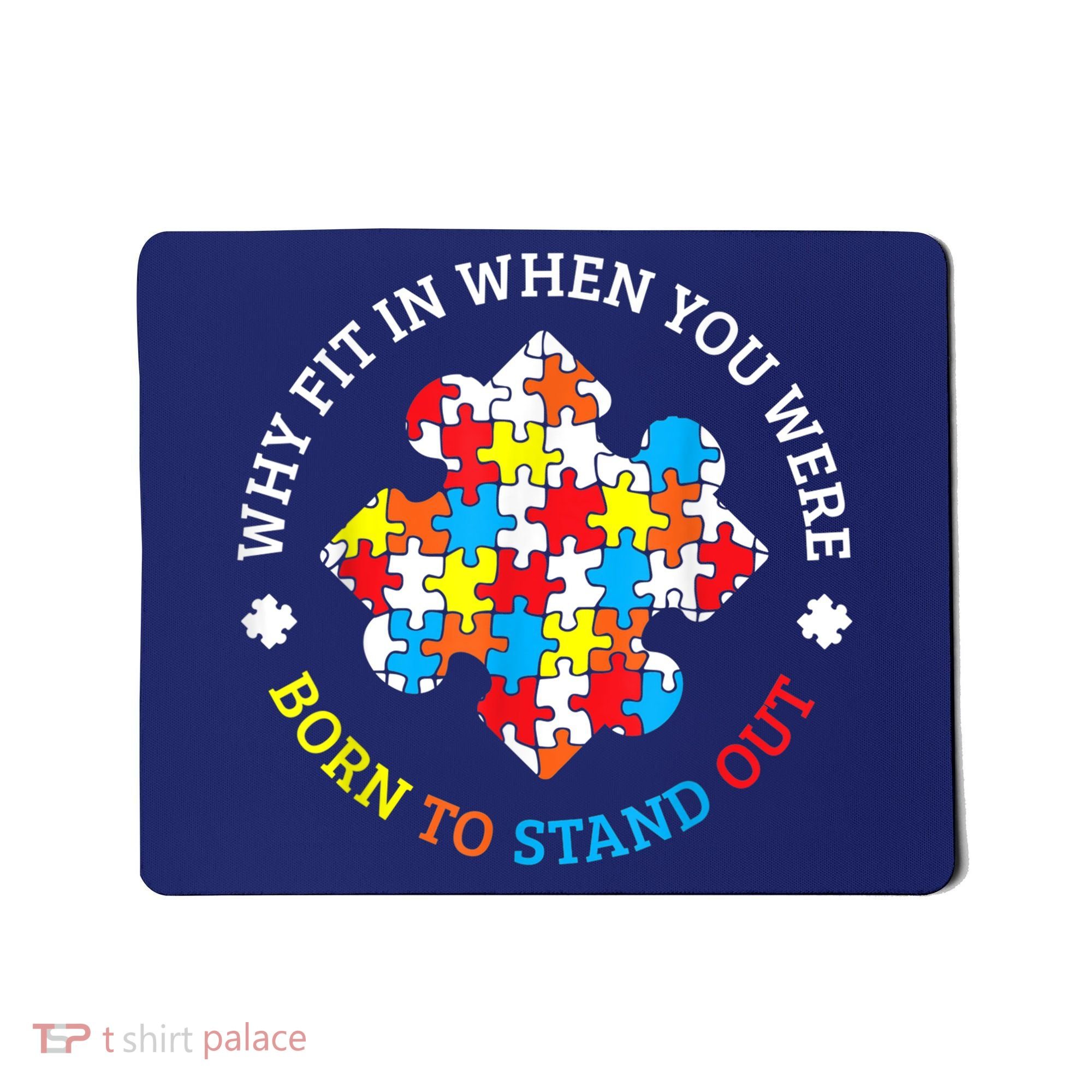 Autism Why Fit In When You Were Born To Stand Out Mousepad