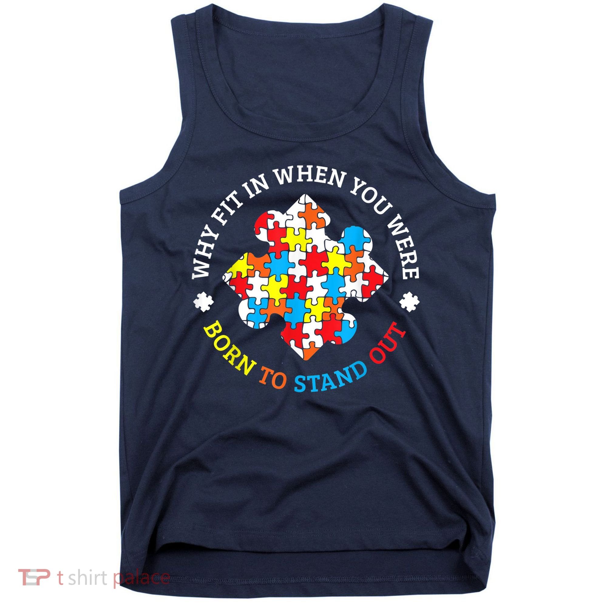 Autism Why Fit In When You Were Born To Stand Out Tank Top