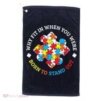 Autism Why Fit In When You Were Born To Stand Out Golf Towel thumb 0