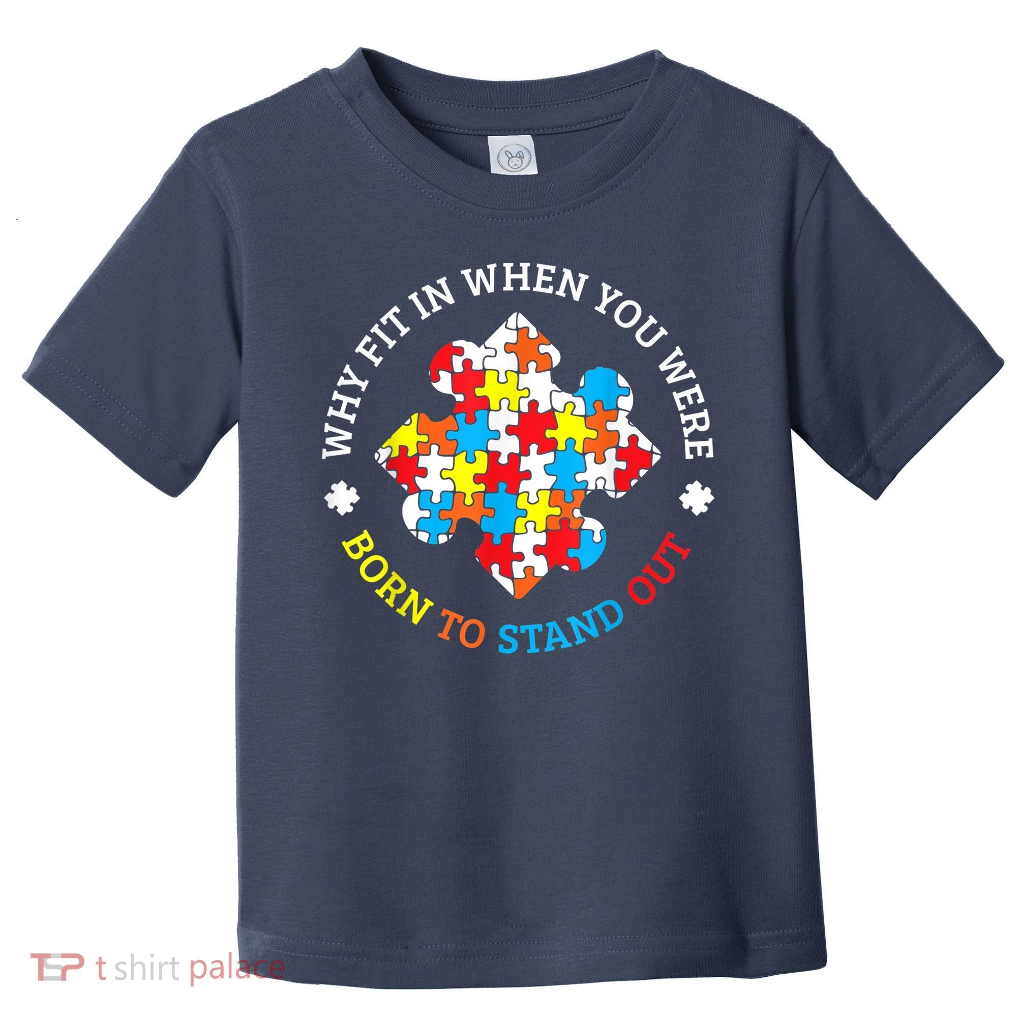 Autism Why Fit In When You Were Born To Stand Out Toddler T-Shirt