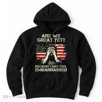 Are We Great Yet Cause I Just Feel Embarrassed Anti Trump Hoodie thumb 0