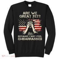 Are We Great Yet Cause I Just Feel Embarrassed Anti Trump Sweatshirt thumb 0