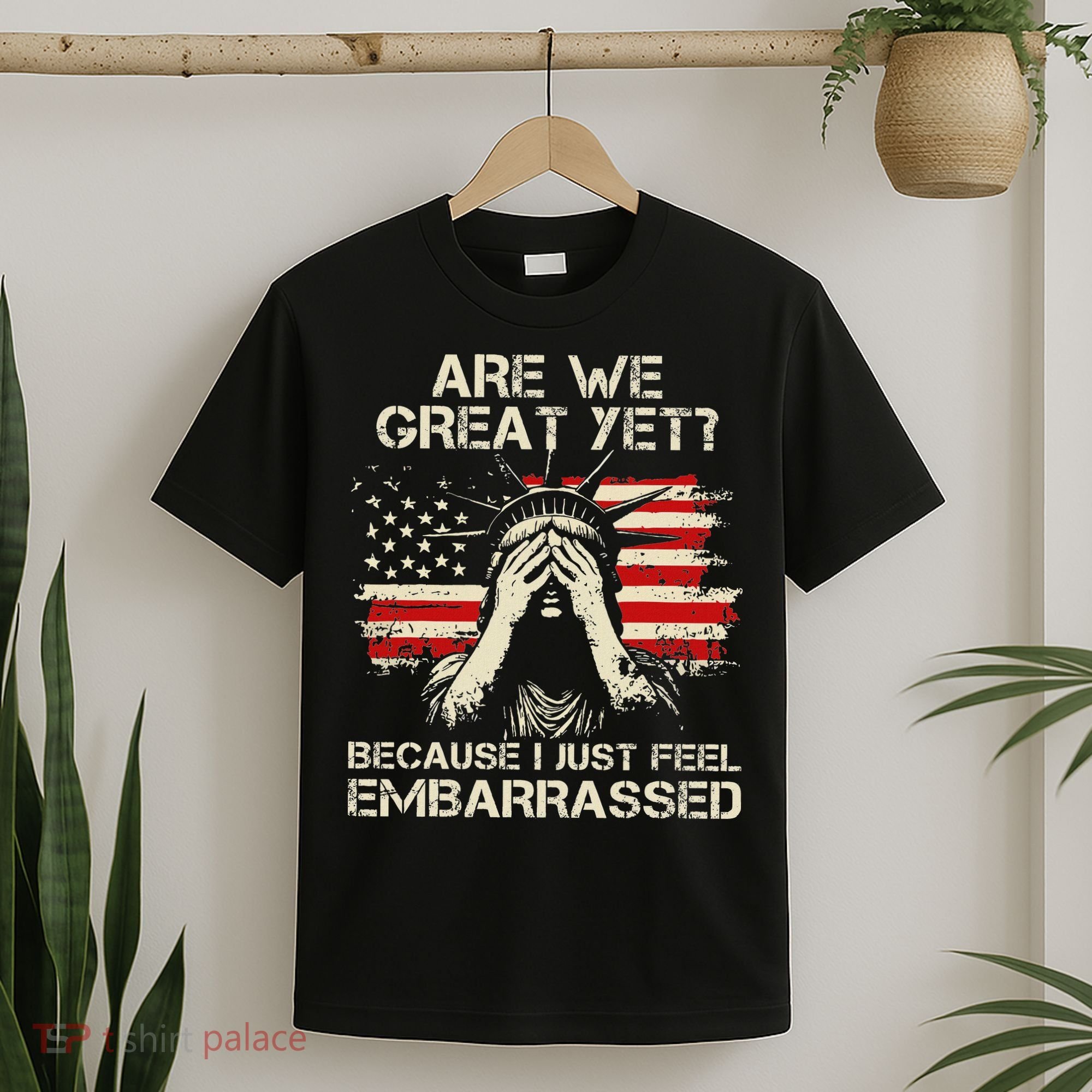 Are We Great Yet Cause I Just Feel Embarrassed Anti Trump T-Shirt