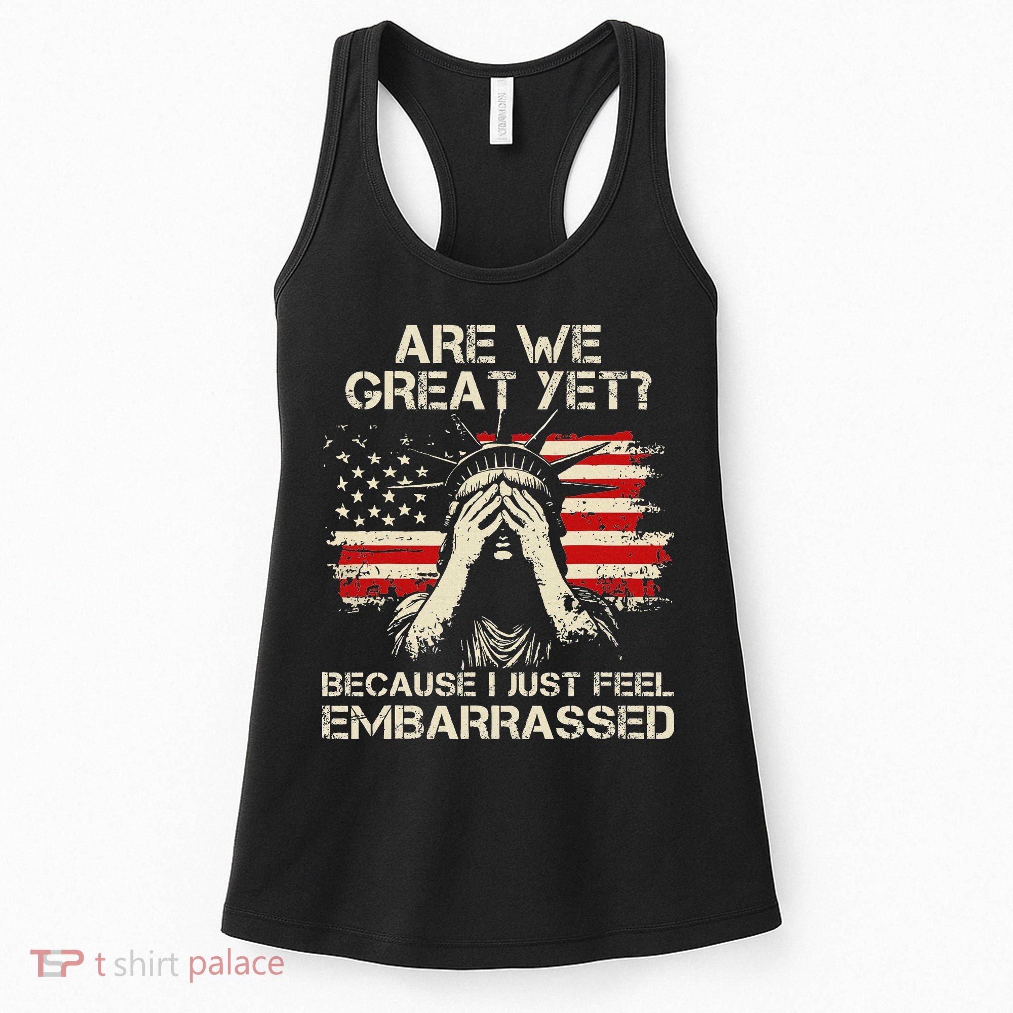 Are We Great Yet Cause I Just Feel Embarrassed Anti Trump Women's Tank Top