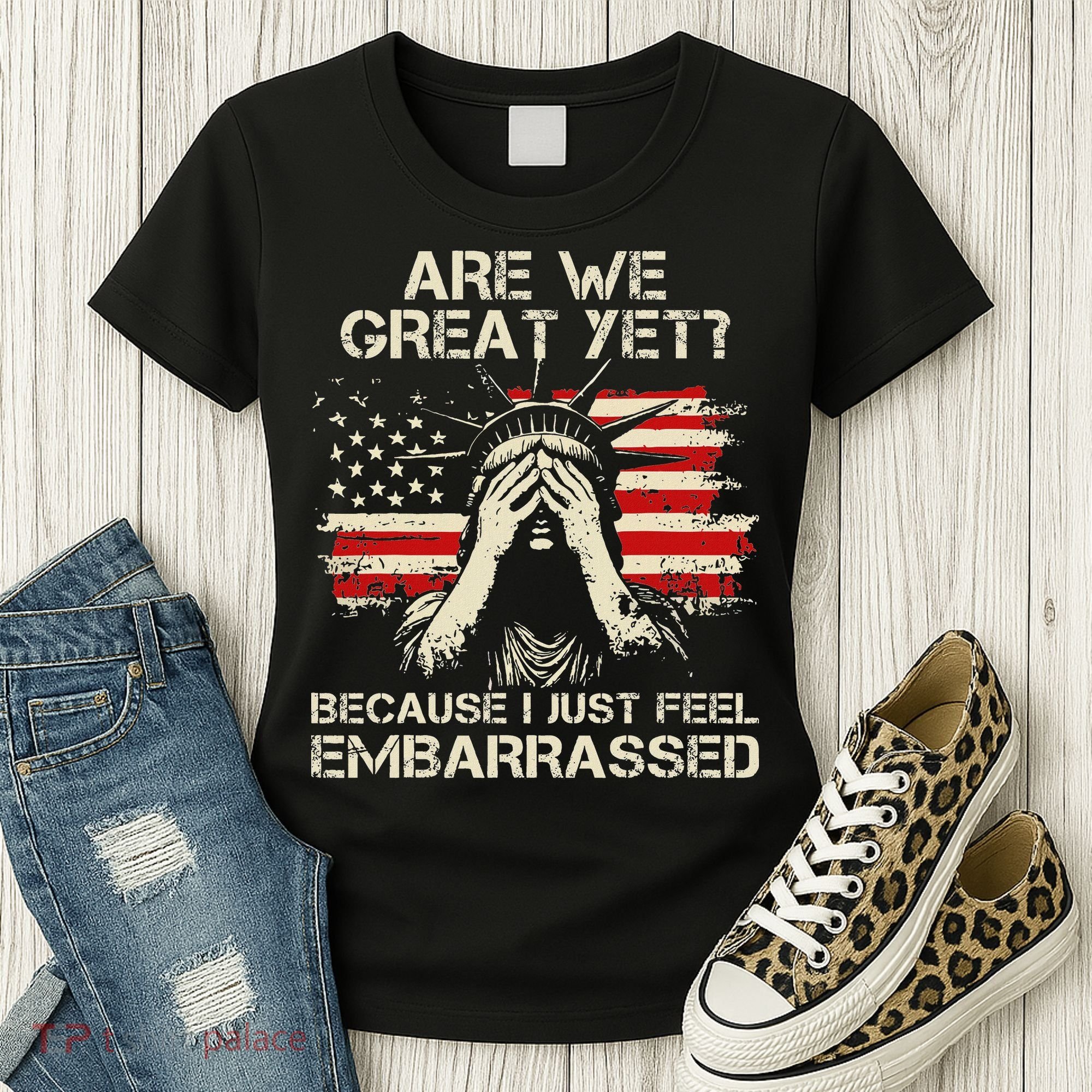 Are We Great Yet Cause I Just Feel Embarrassed Anti Trump Women's T-Shirt