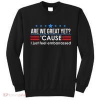 Are We Great Ye I Just Feel Embarrassed Anti Trump Sweatshirt thumb 0