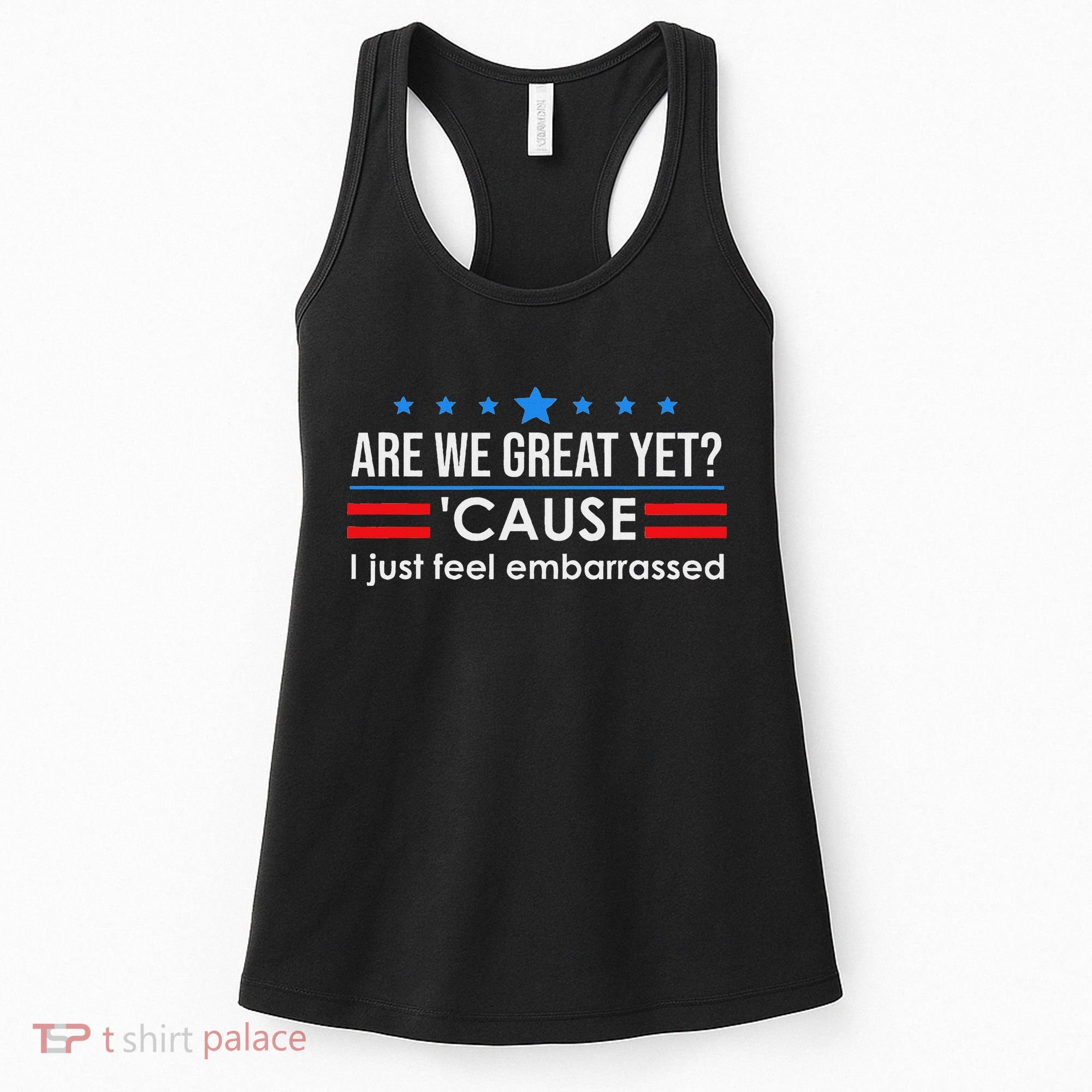Are We Great Ye I Just Feel Embarrassed Anti Trump Women's Tank Top