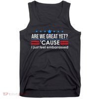Are We Great Ye I Just Feel Embarrassed Anti Trump Tank Top thumb 0