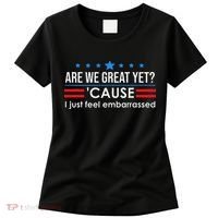 Are We Great Ye I Just Feel Embarrassed Anti Trump Women's T-Shirt thumb 0