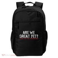 Are We Great Yet Cause I Just Feel Embarrassed Backpack thumb 0