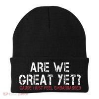 Are We Great Yet Cause I Just Feel Embarrassed Beanie thumb 0