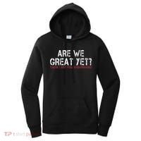 Are We Great Yet Cause I Just Feel Embarrassed Women's Hoodie thumb 0