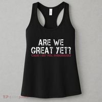 Are We Great Yet Cause I Just Feel Embarrassed Women's Tank Top thumb 3