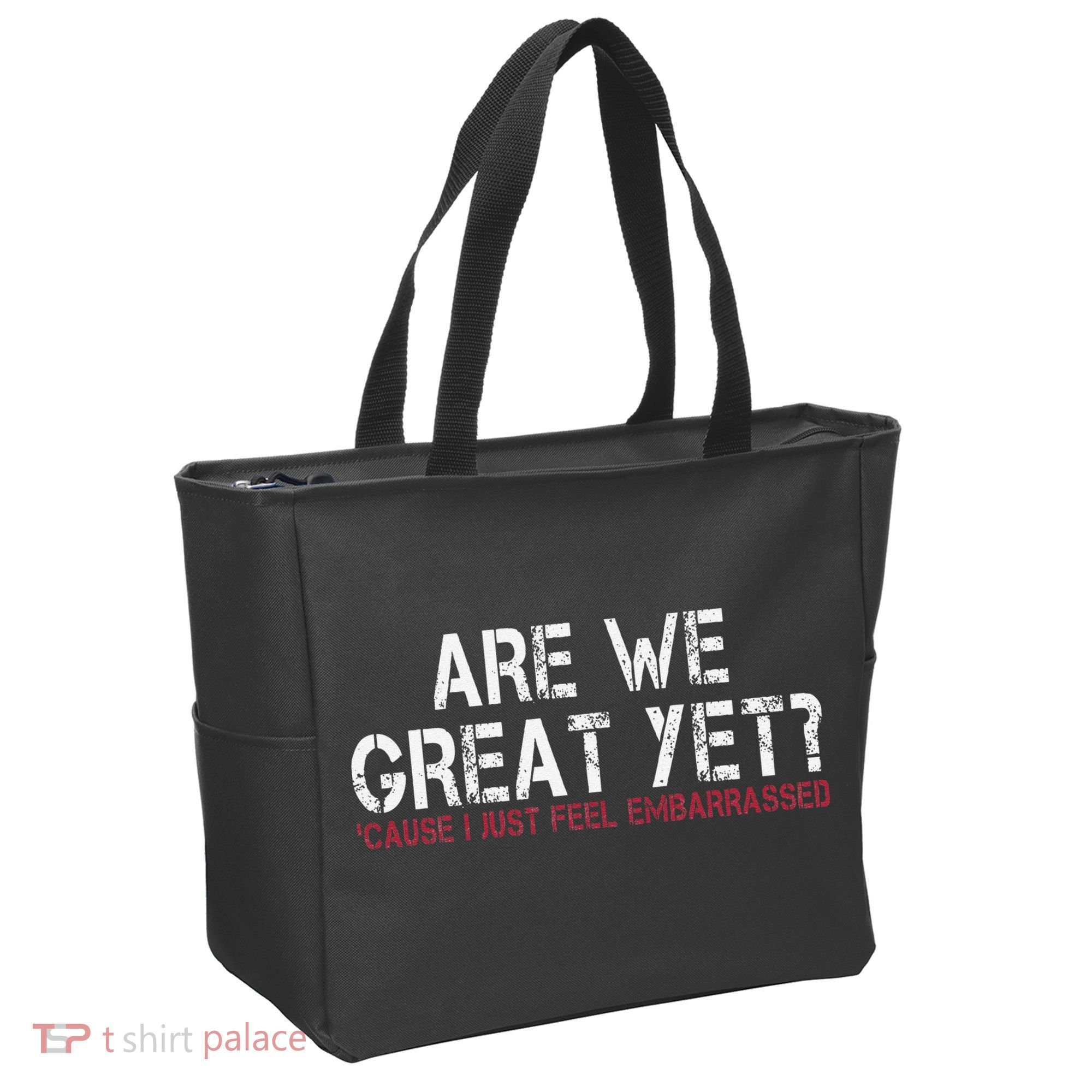 Are We Great Yet Cause I Just Feel Embarrassed Tote Bag
