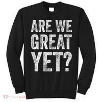 Are We Great Yet Funny Anti Trump Sweatshirt thumb 0