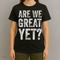 Are We Great Yet Funny Anti Trump T-Shirt thumb 4
