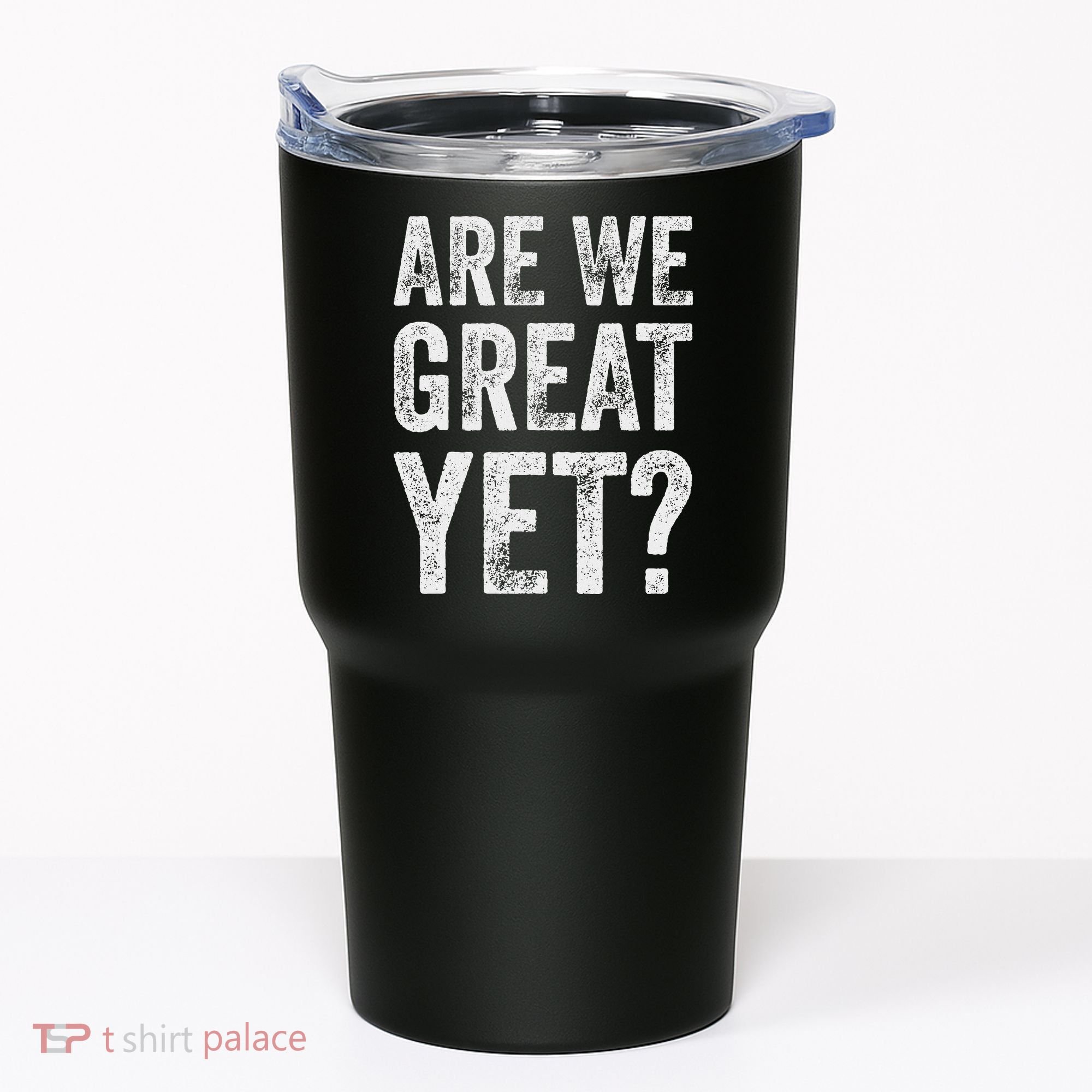 Are We Great Yet Funny Anti Trump Tumbler