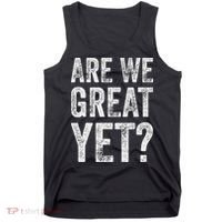Are We Great Yet Funny Anti Trump Tank Top thumb 0