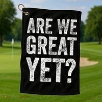 Are We Great Yet Funny Anti Trump Golf Towel thumb 1