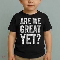 Are We Great Yet Funny Anti Trump Toddler T-Shirt thumb 2