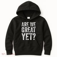 Are We Great Yet Funny Anti Trump Kids Hoodie thumb 0