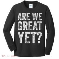 Are We Great Yet Funny Anti Trump Kids Long Sleeve Shirt thumb 0