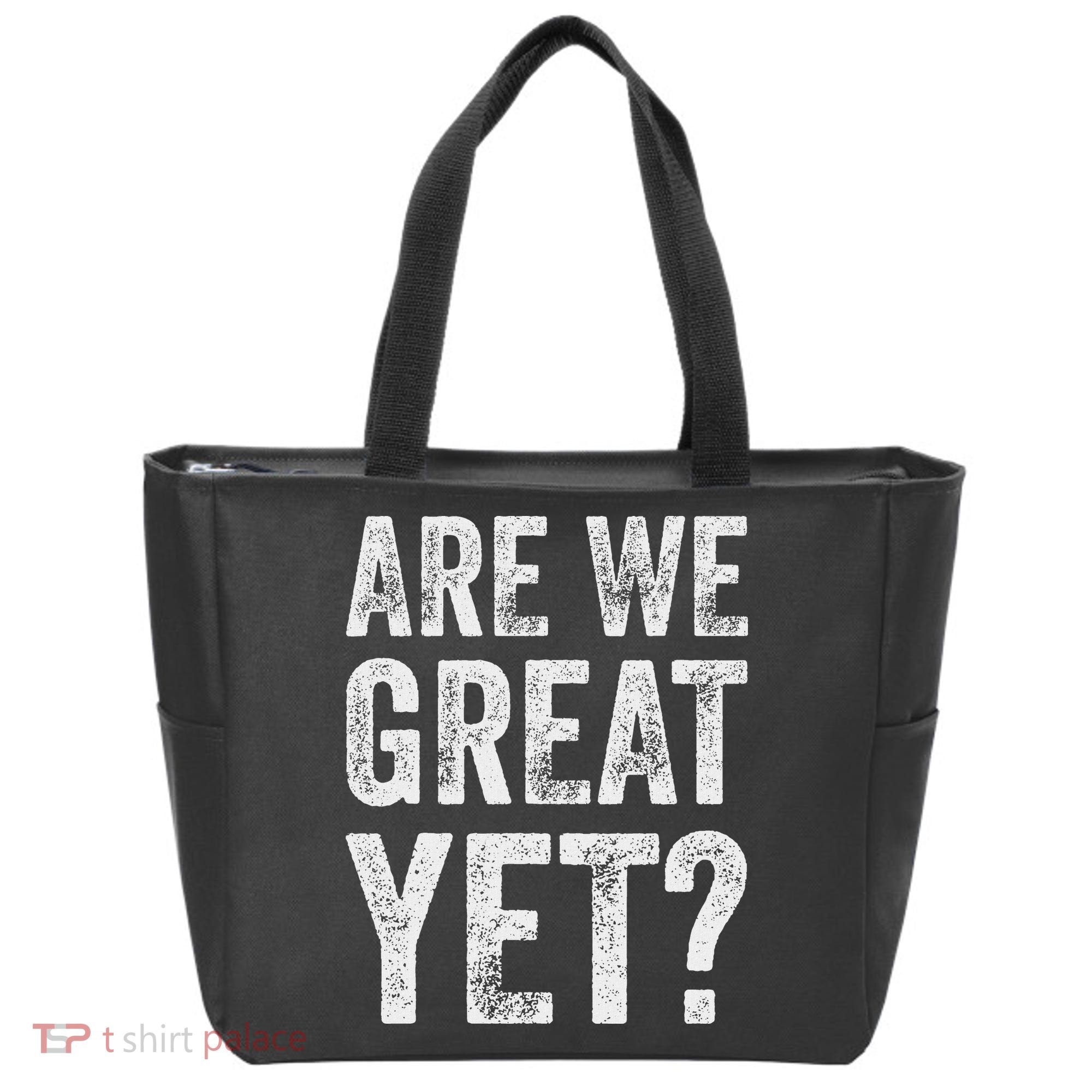 Are We Great Yet Funny Anti Trump Tote Bag