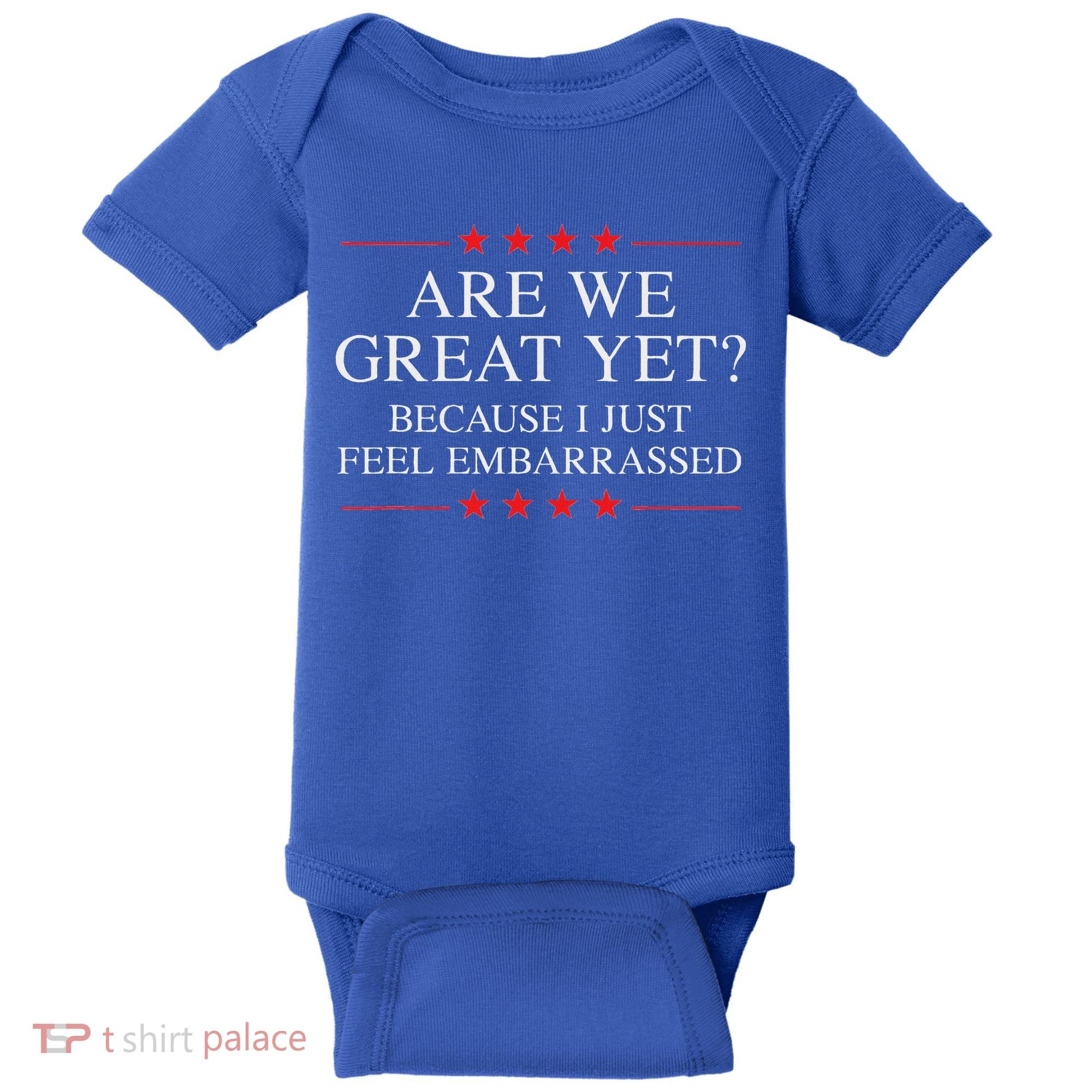 Are We Great Yet Because I Just Feel Embarrassed Resist Baby Bodysuit