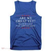 Are We Great Yet Because I Just Feel Embarrassed Resist Tank Top thumb 0