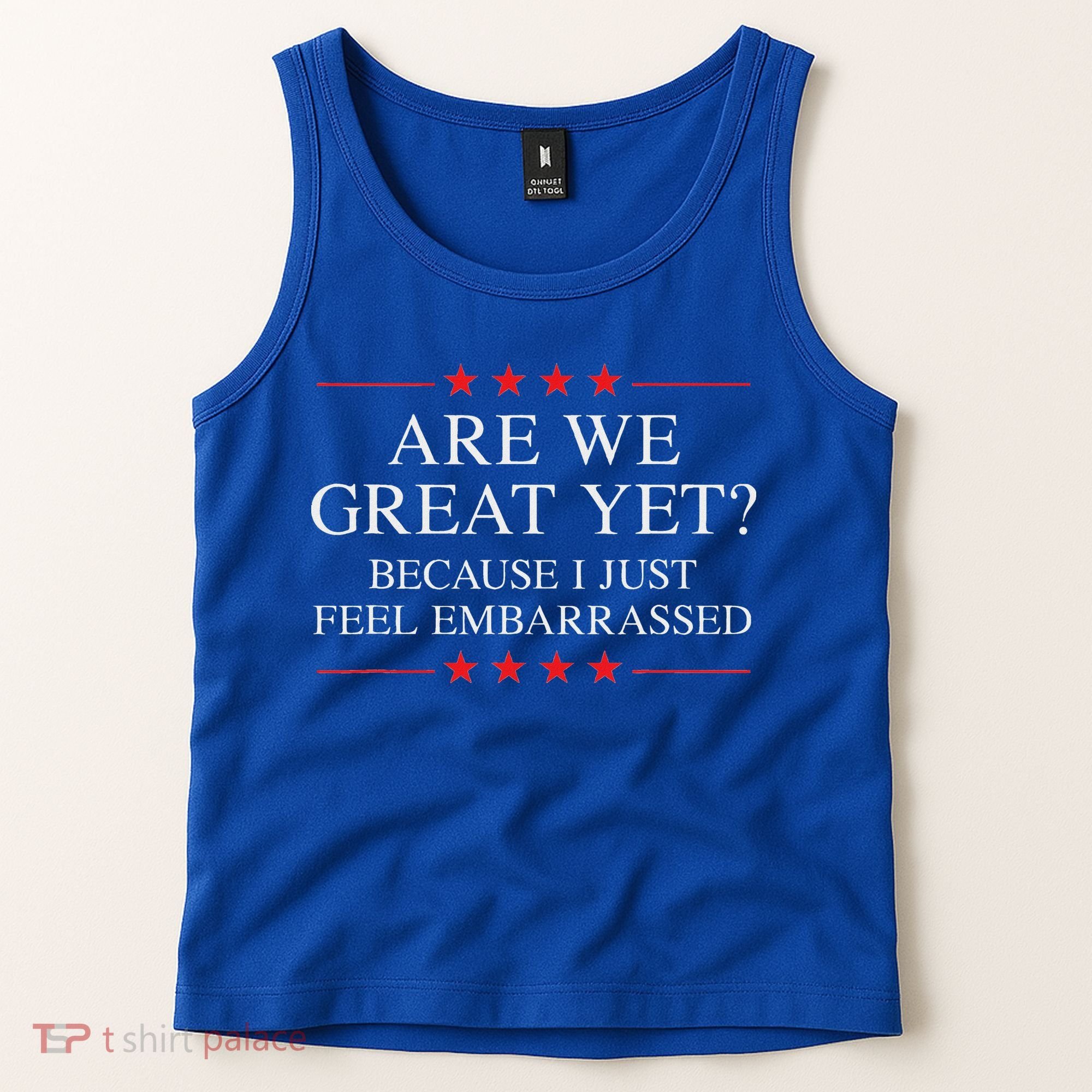 Are We Great Yet Because I Just Feel Embarrassed Resist Tank Top