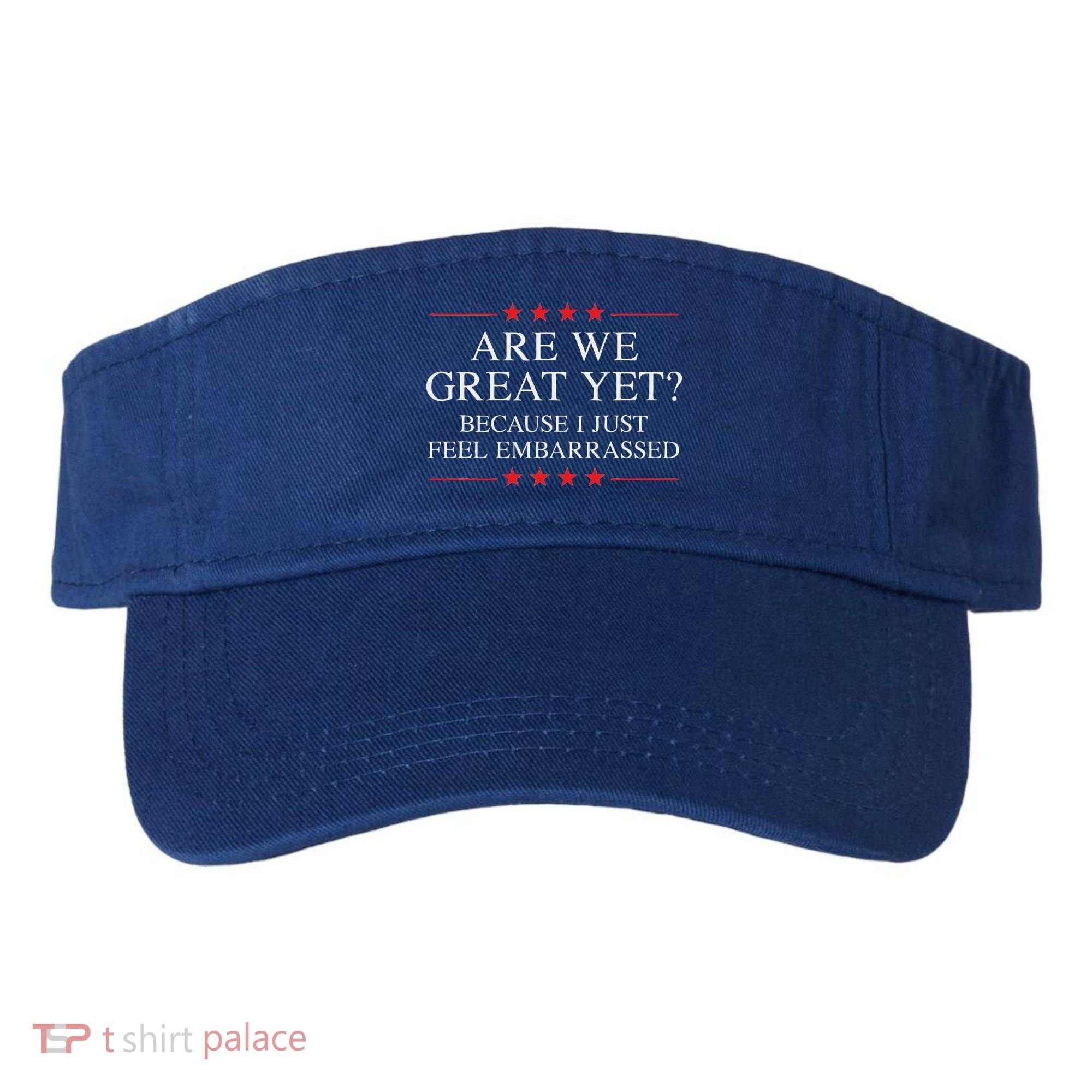 Are We Great Yet Because I Just Feel Embarrassed Resist Visor