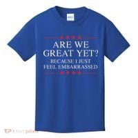 Are We Great Yet Because I Just Feel Embarrassed Resist Kids T-Shirt thumb 0
