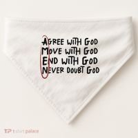 Agree With God Move With God End With God Never Doubt God USA-Made Doggie Bandana thumb 0