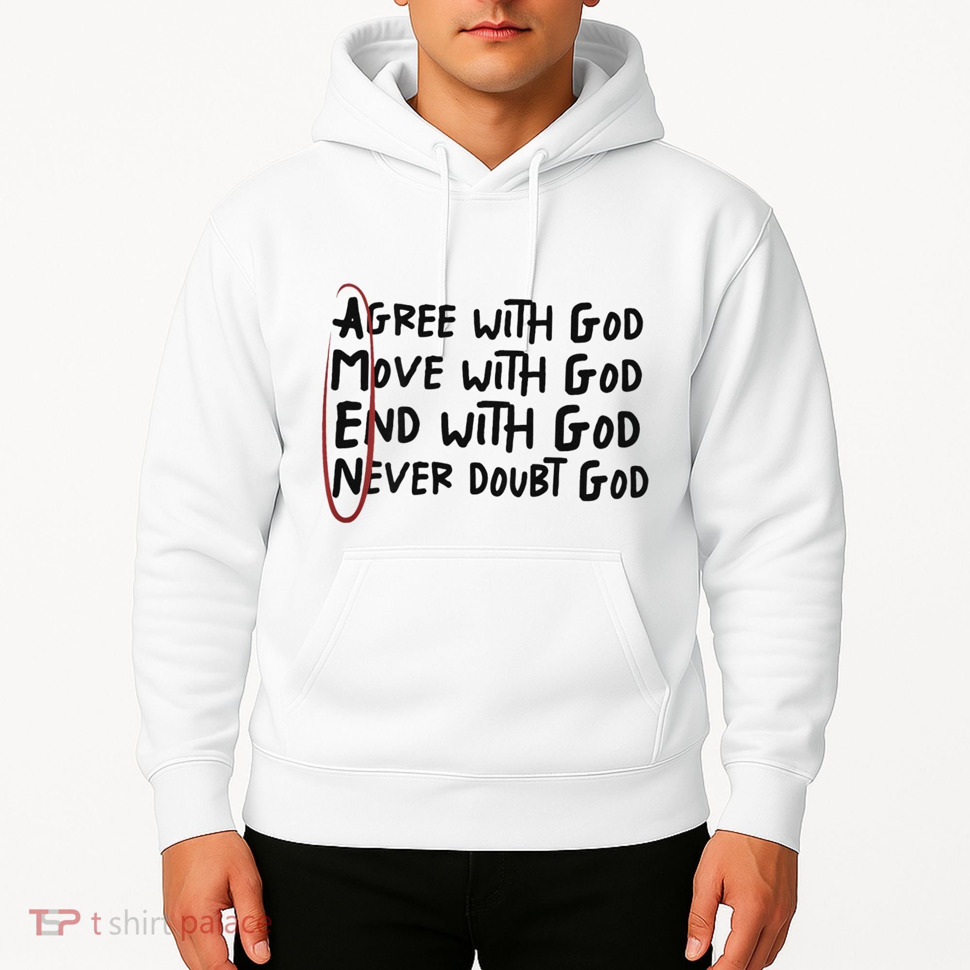 Agree With God Move With God End With God Never Doubt God Hoodie