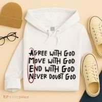 Agree With God Move With God End With God Never Doubt God Hoodie thumb 4