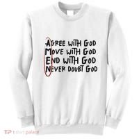 Agree With God Move With God End With God Never Doubt God Sweatshirt thumb 0