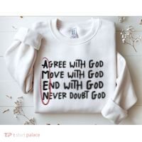 Agree With God Move With God End With God Never Doubt God Sweatshirt thumb 2