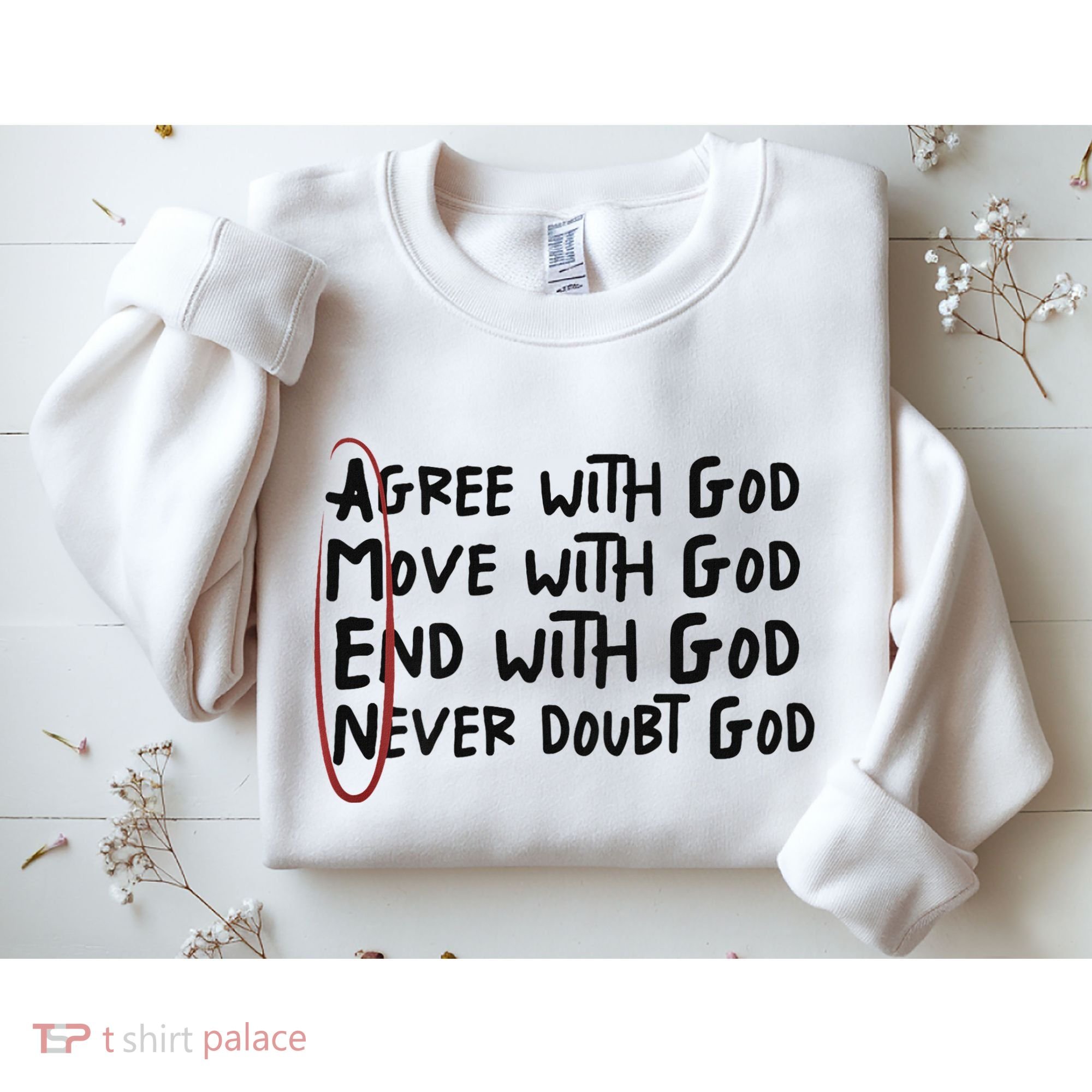 Agree With God Move With God End With God Never Doubt God Sweatshirt