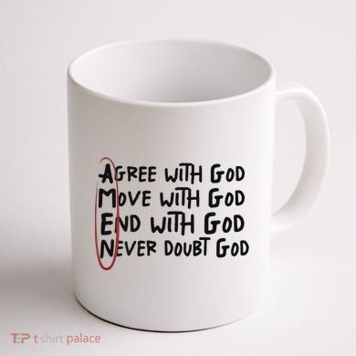 Agree With God Move With God End With God Never Doubt God Coffee Mug back