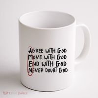 Agree With God Move With God End With God Never Doubt God Coffee Mug thumb 1